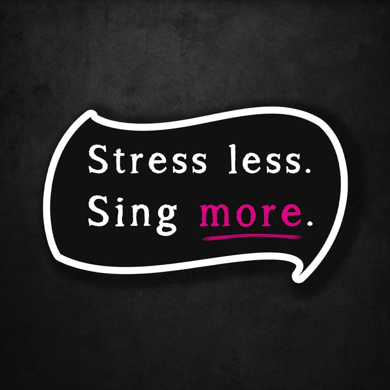 Stress Less - Sing More - Premium Sticker - Dan Pearce Sticker Shop