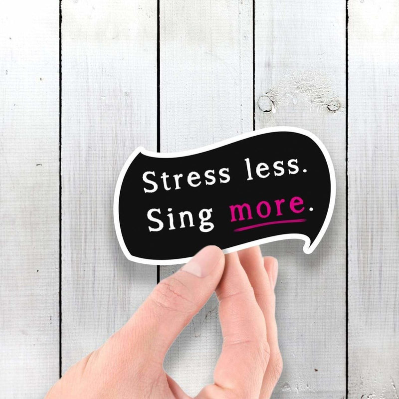 Stress Less - Sing More - Vinyl Sticker - Dan Pearce Sticker Shop
