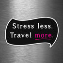 Stress Less - Travel More - Vinyl Sticker - Dan Pearce Sticker Shop