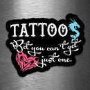 Tattoos - Bet You Can't Get Just One - Vinyl Sticker - Dan Pearce Sticker Shop