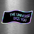 The Universe Digs You - Hologram Sticker - Dan Pearce Sticker Shop