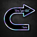 Um, I Saw That Karma Quote - Premium Hologram Sticker - Dan Pearce Sticker Shop
