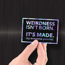 Weirdness Isn't Born - It's Made by Awesome Parents - Hologram Sticker - Dan Pearce Sticker Shop