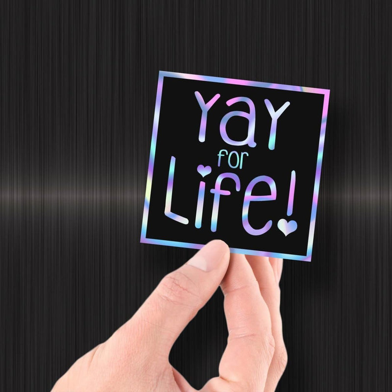 Yay for Life! - Hologram Sticker - Dan Pearce Sticker Shop