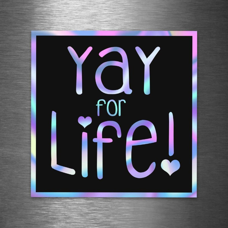 Yay for Life! - Hologram Sticker - Dan Pearce Sticker Shop