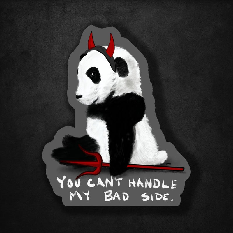 You Can't Handle My Bad Side Panda - Premium Sticker - Dan Pearce Sticker Shop